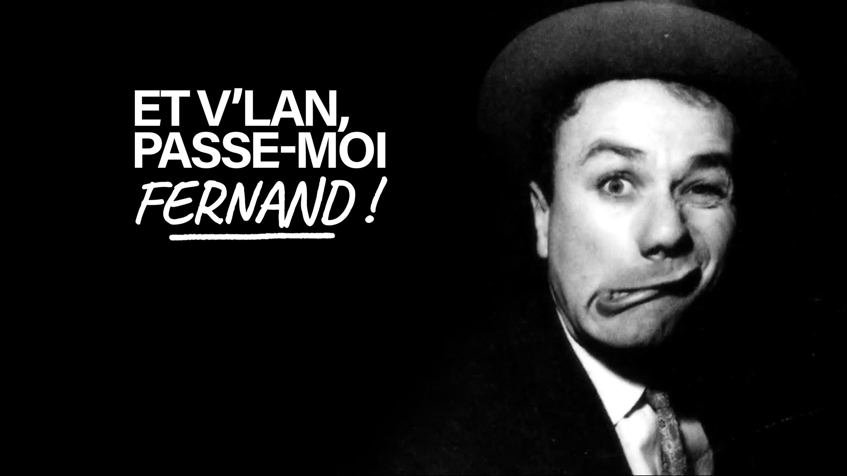 Et v'lan, passe-moi Fernand !