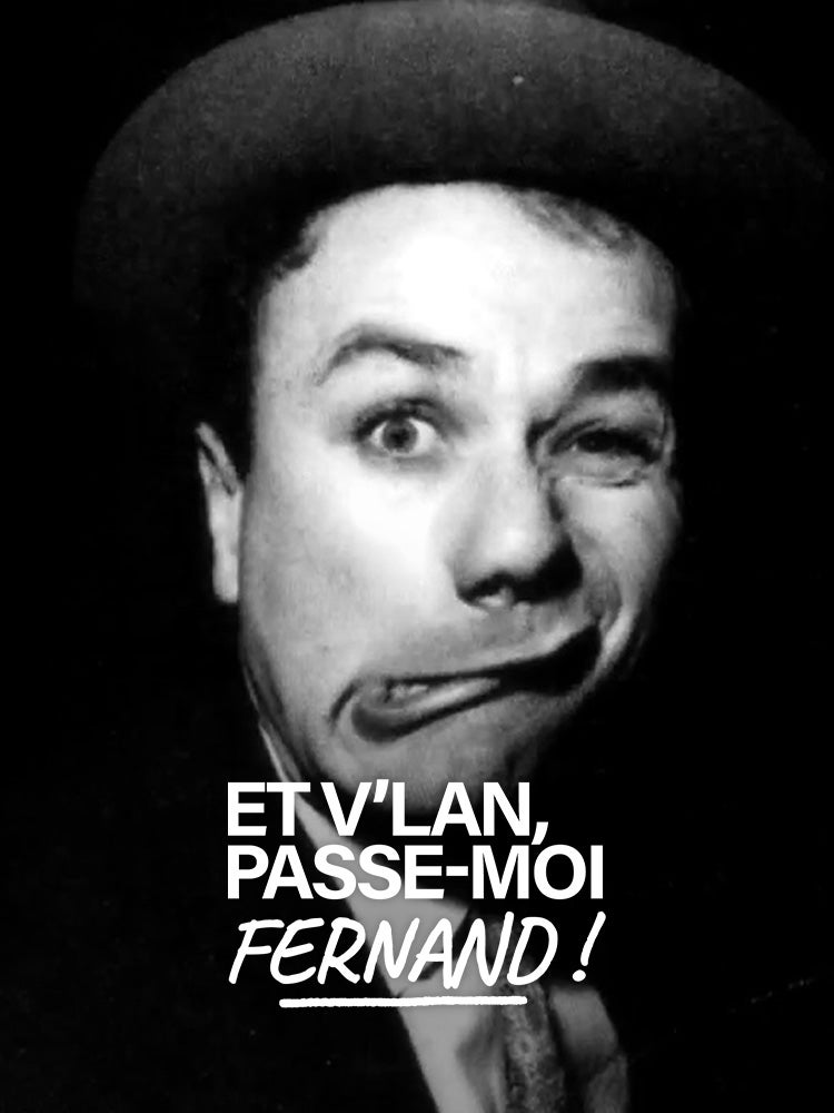 Et v'lan, passe-moi Fernand !
