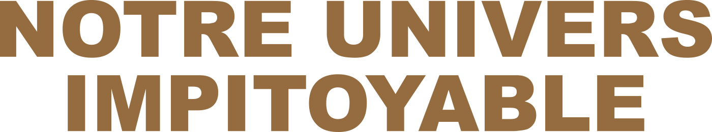 Notre univers impitoyable