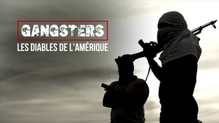 Gangsters : les diables de l'Amérique