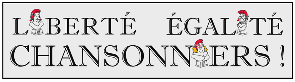 Liberté, égalité, chansonniers !