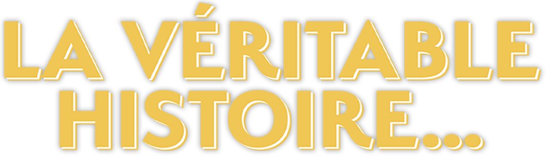 La véritable histoire...