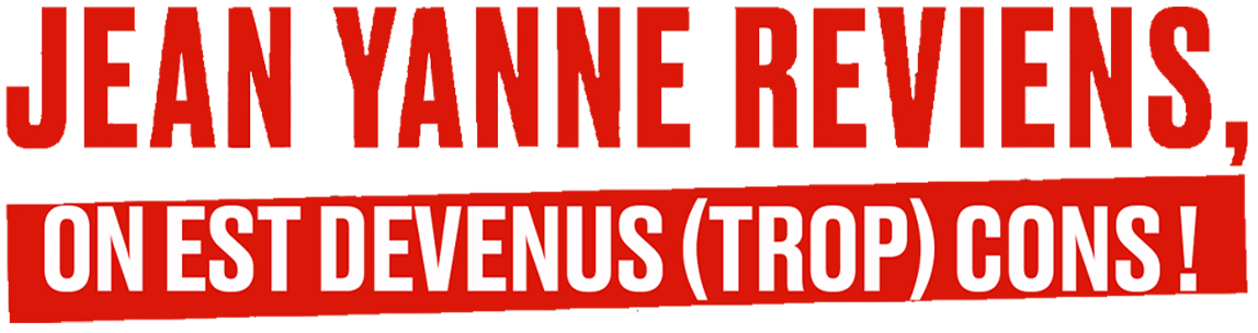 Jean Yanne, reviens, on est devenus (trop) cons !