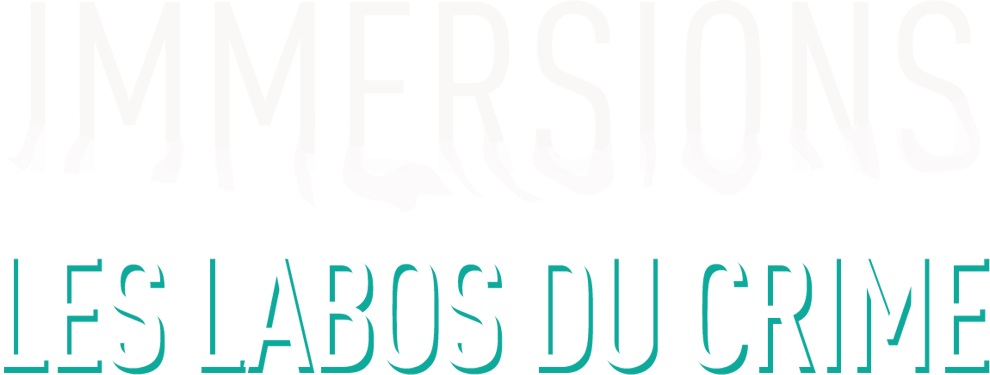 Immersions : les labos du crime