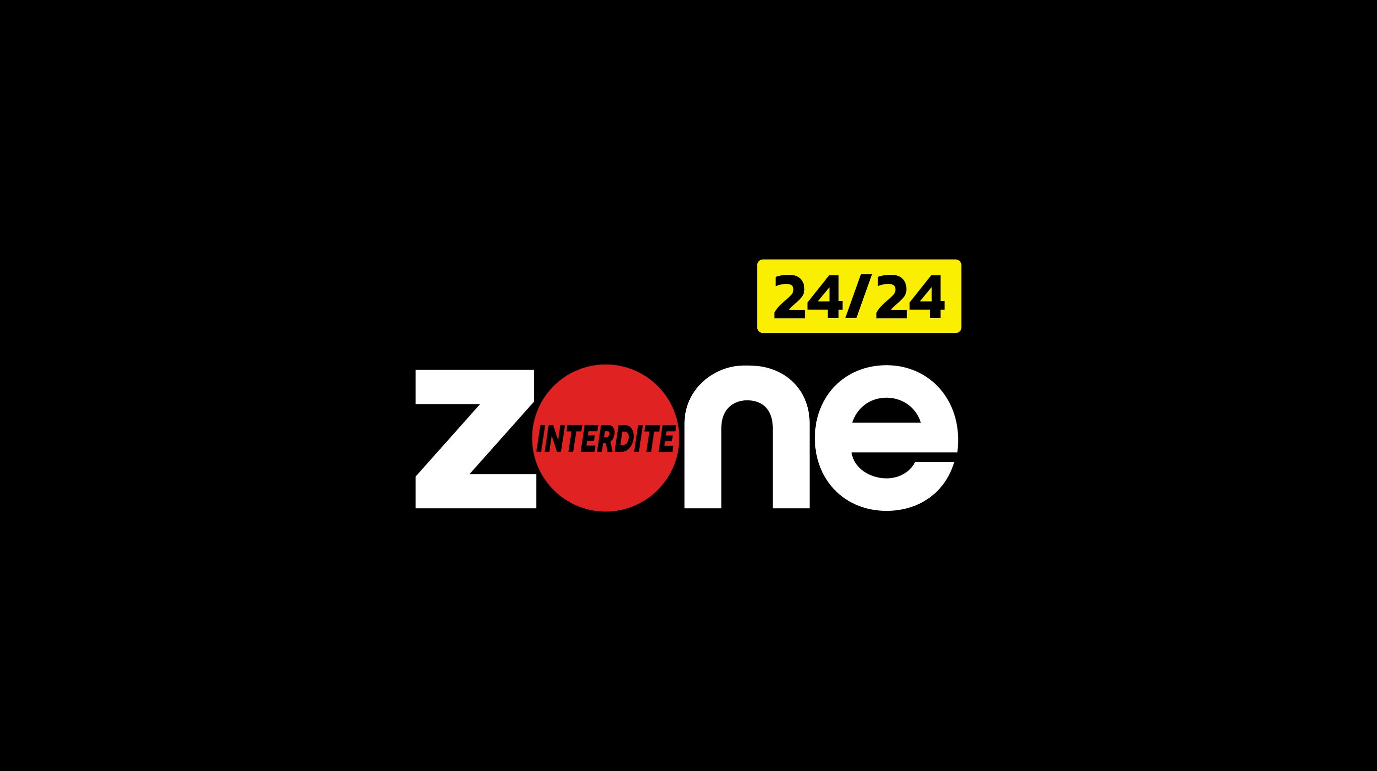 Zone interdite 24/24