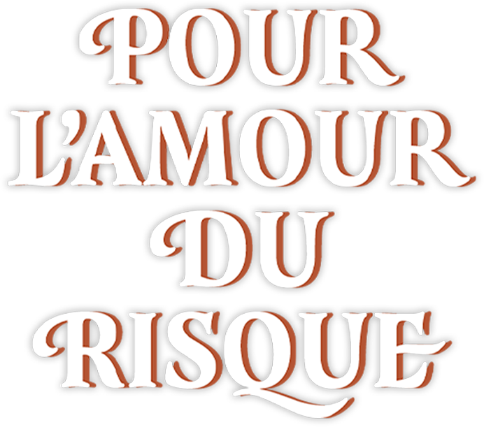 Pour l'amour du risque