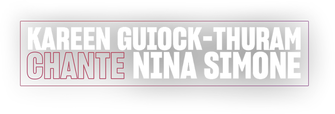 Kareen Guiock-Thuram chante Nina Simone