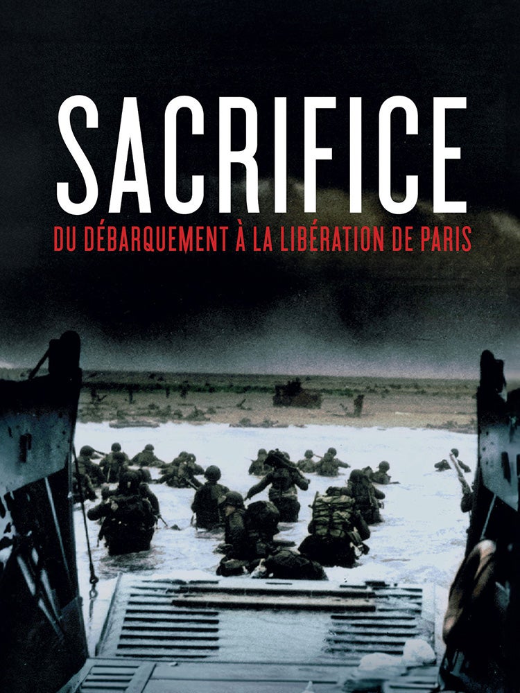 Sacrifice : du Débarquement à la libération de Paris