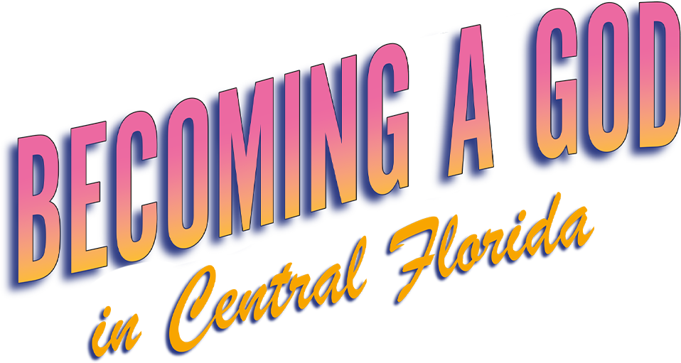 Becoming a god in central Florida