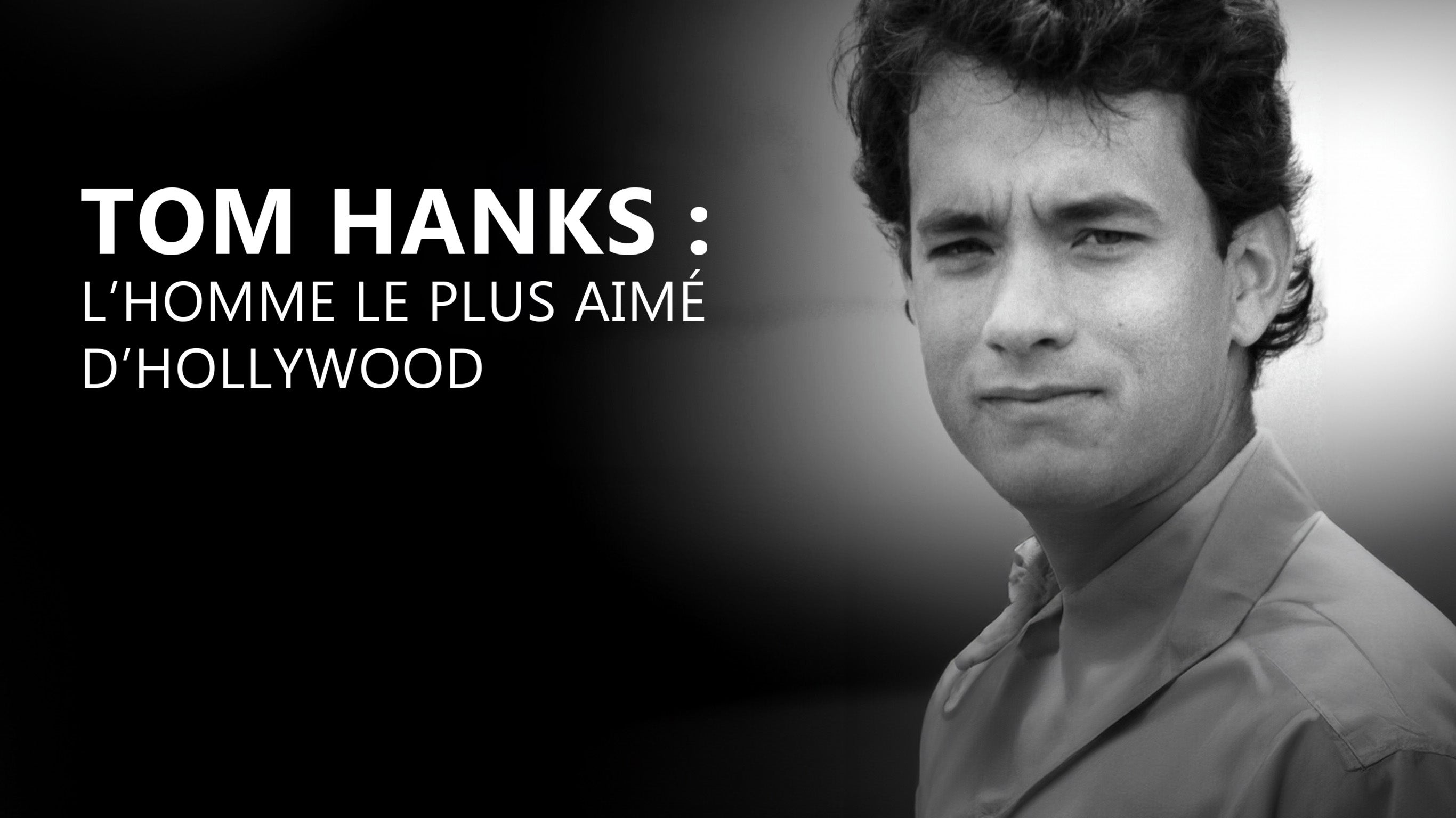 Tom Hanks : l'homme le plus aimé d'Hollywood