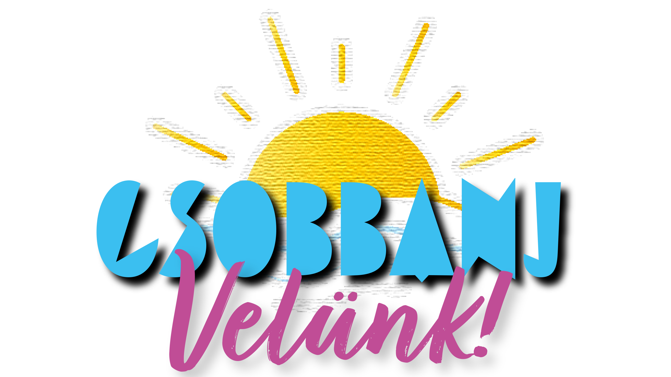 Csobbanj Velünk!