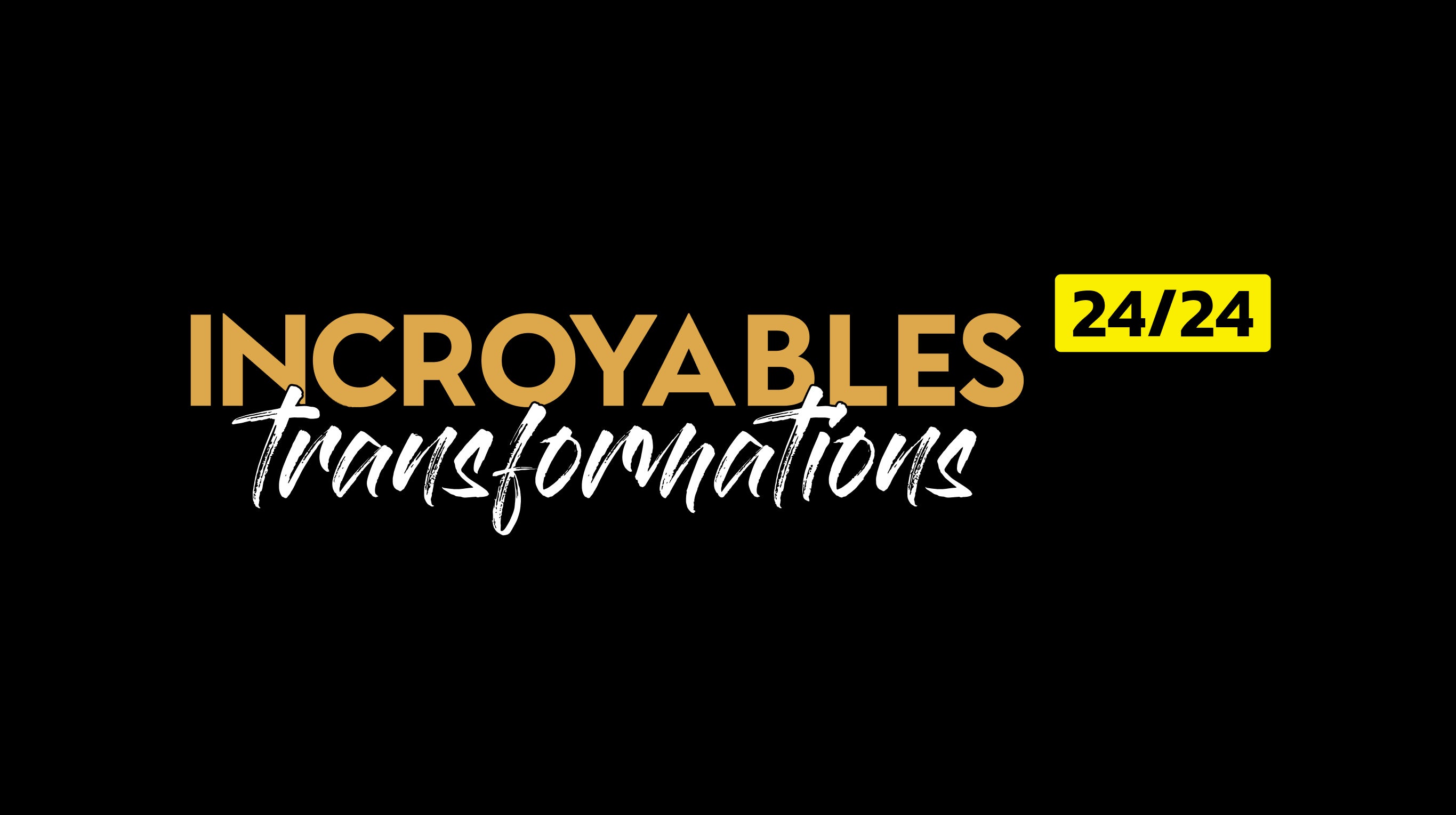 Incroyables Transformations 24/24