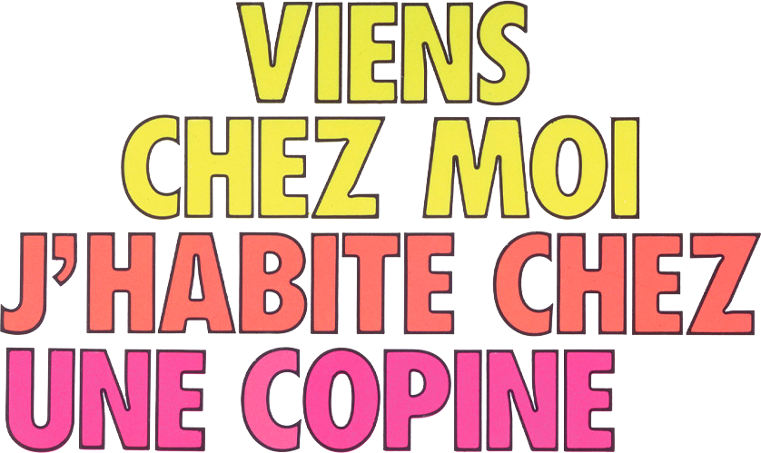Viens chez moi, j'habite chez une copine