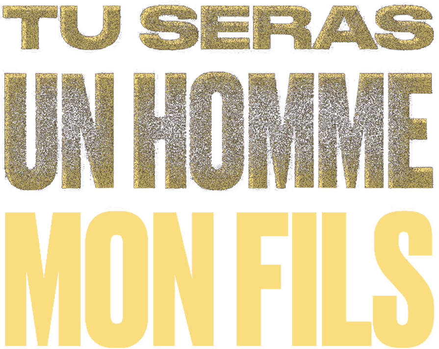 Tu seras un homme mon fils