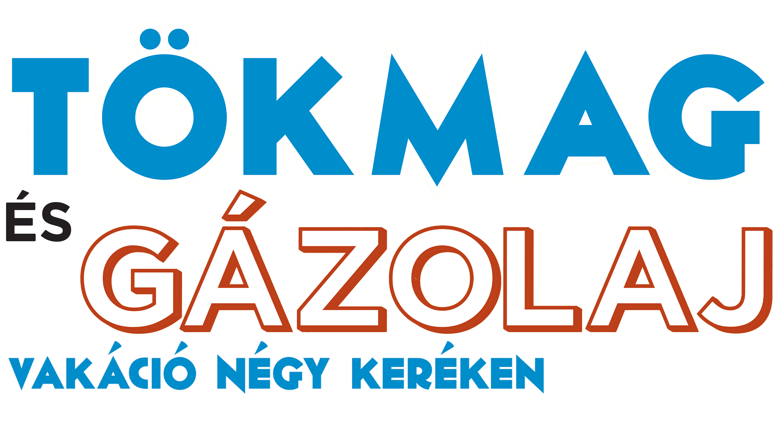 Tökmag és Gázolaj - Vakáció négy keréken