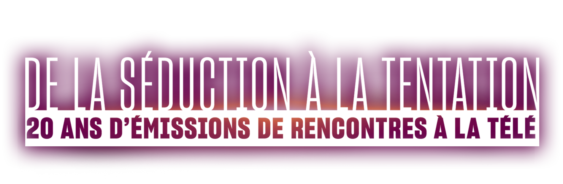 De la séduction à la tentation, 20 ans d'émissions de rencontres à la télé