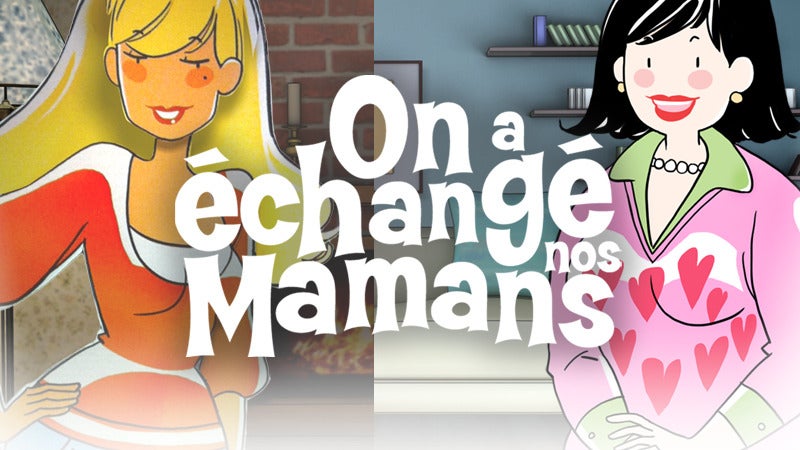 On a échangé nos mamans