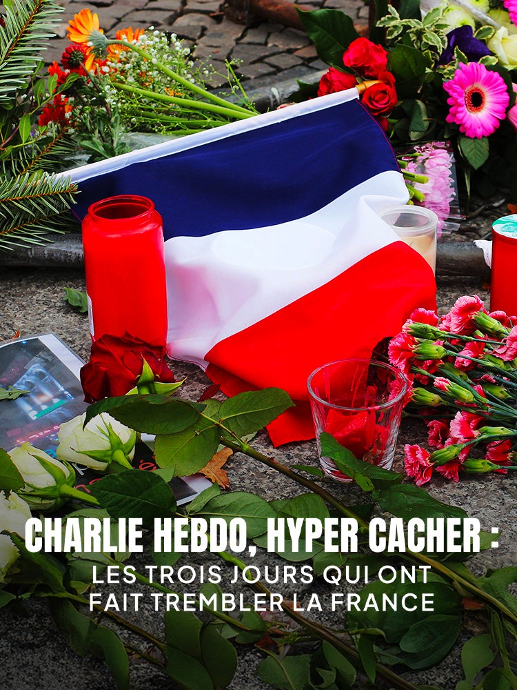 Charlie Hebdo, Hyper Cacher : les trois jours qui ont fait trembler la France