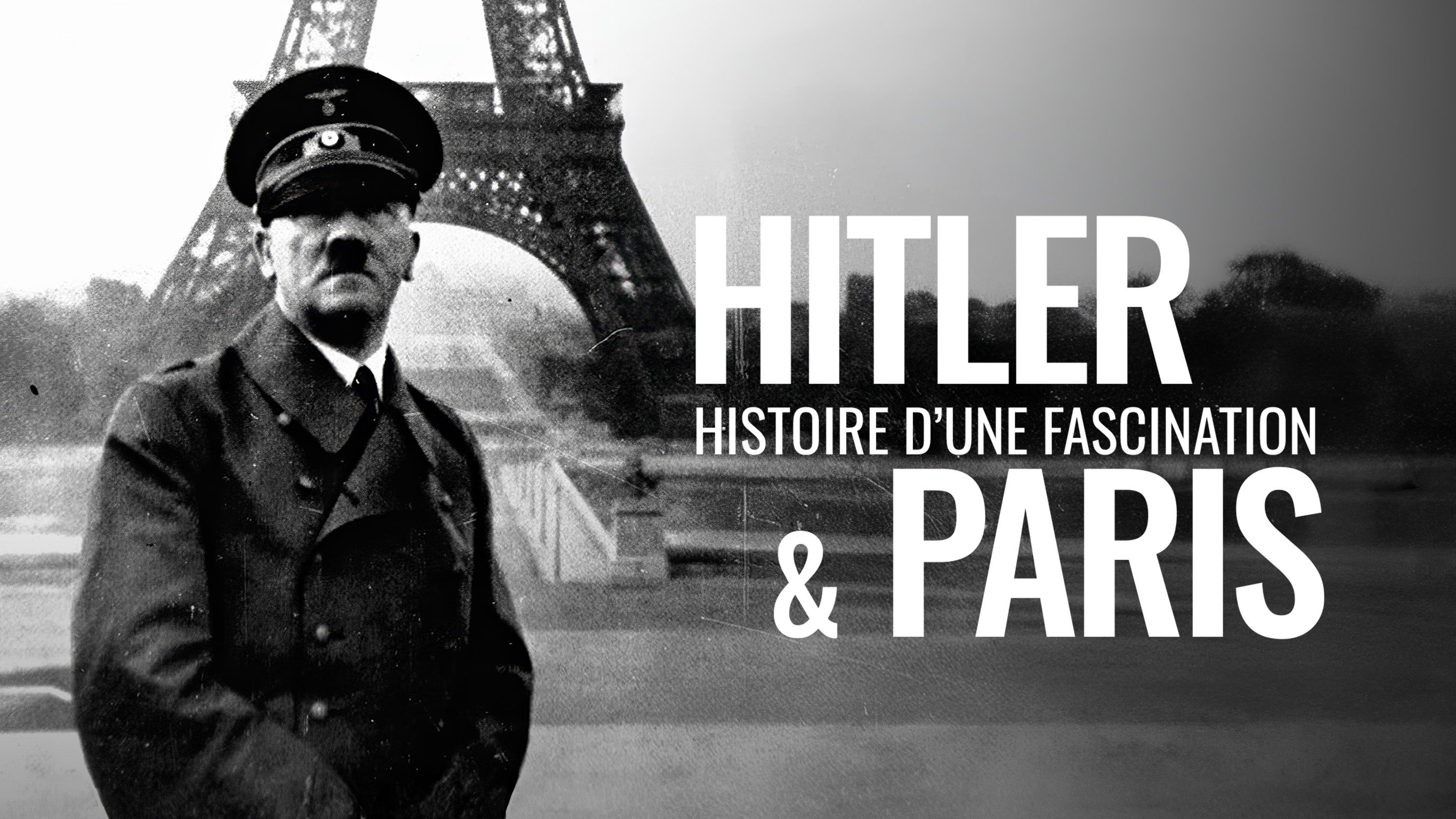 Hitler & Paris, histoire d'une fascination