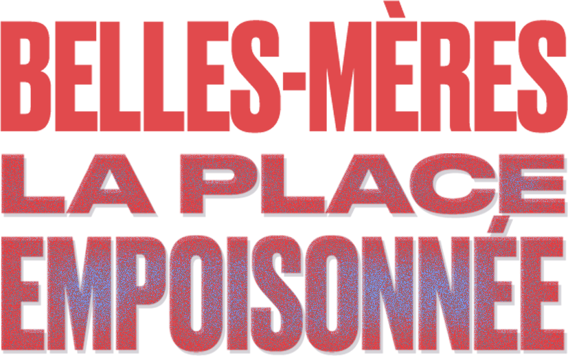 Belles-mères : la place empoisonnée