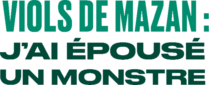 Viols de Mazan : j'ai épousé un monstre