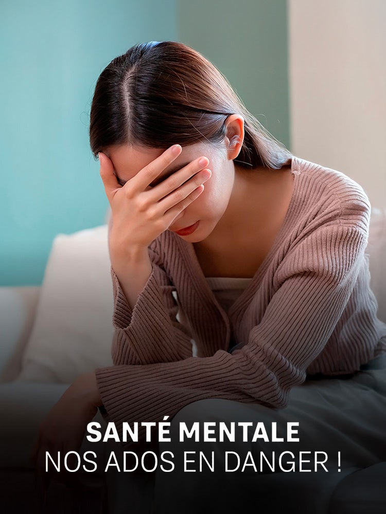 Santé mentale, nos ados en danger !