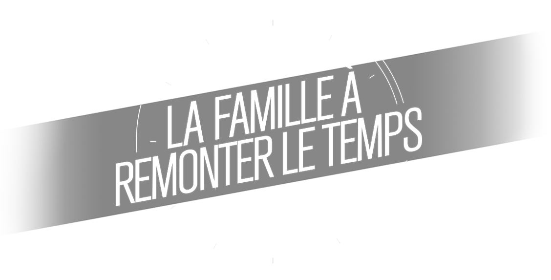 La famille à remonter le temps
