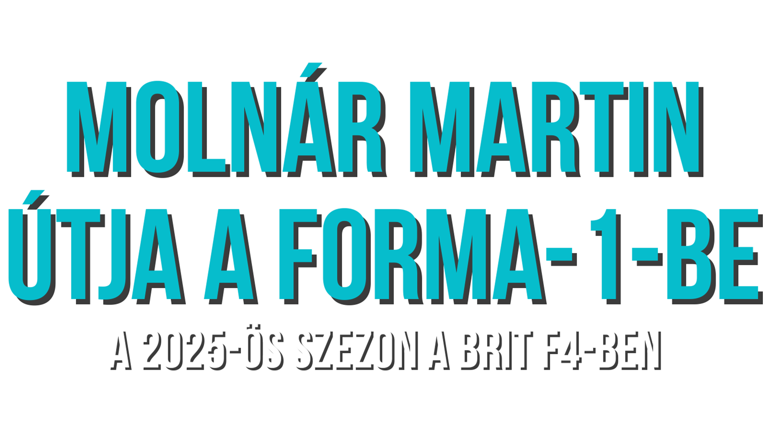 Molnár Martin útja a Forma–1-be – A 2025-ös szezon a brit F4-ben