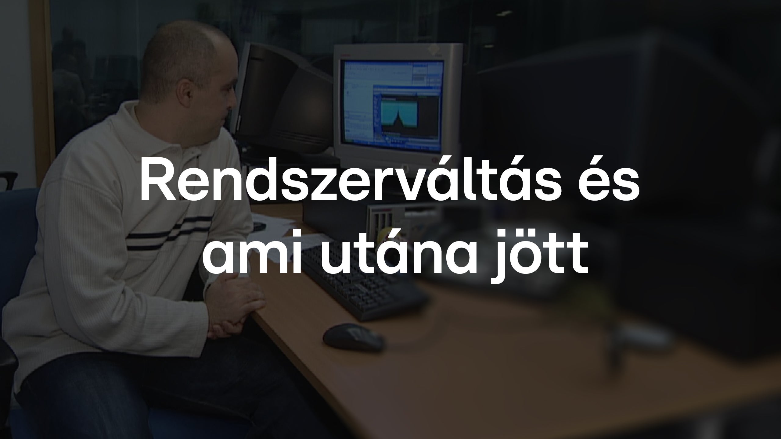 Rendszerváltás és ami utána jött