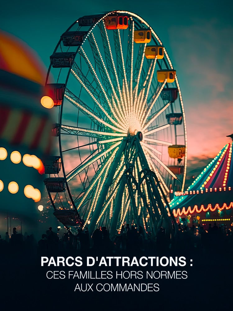 Parcs d'attractions : ces familles hors normes aux commandes