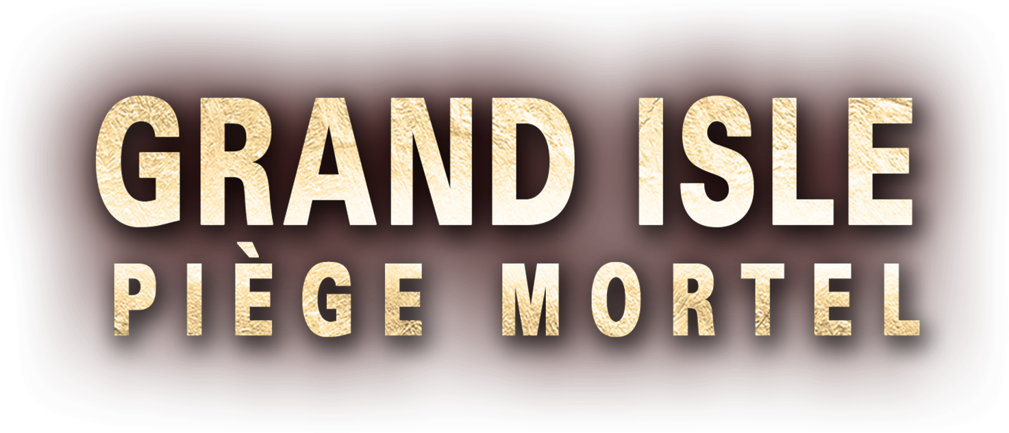 Grand Isle : piège mortel