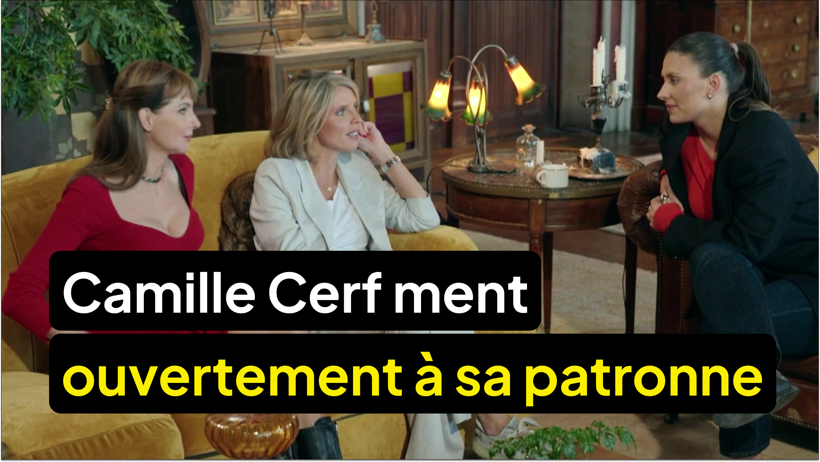 Camille Cerf ment ouvertement à sa patronne Sylvie Tellier