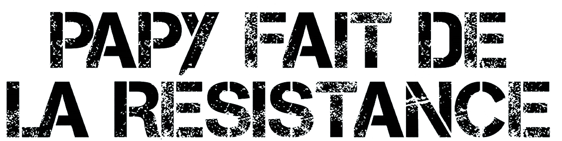 Papy fait de la résistance
