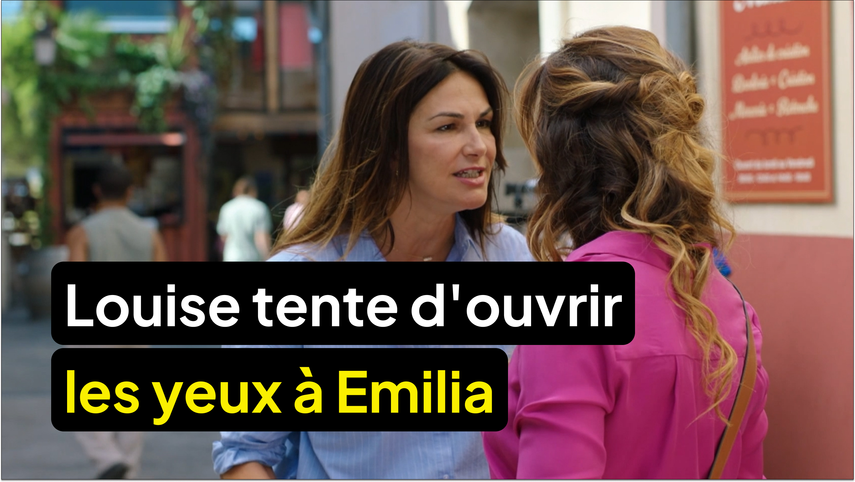 Louise tente d'ouvrir les yeux à Emilia sur Clément