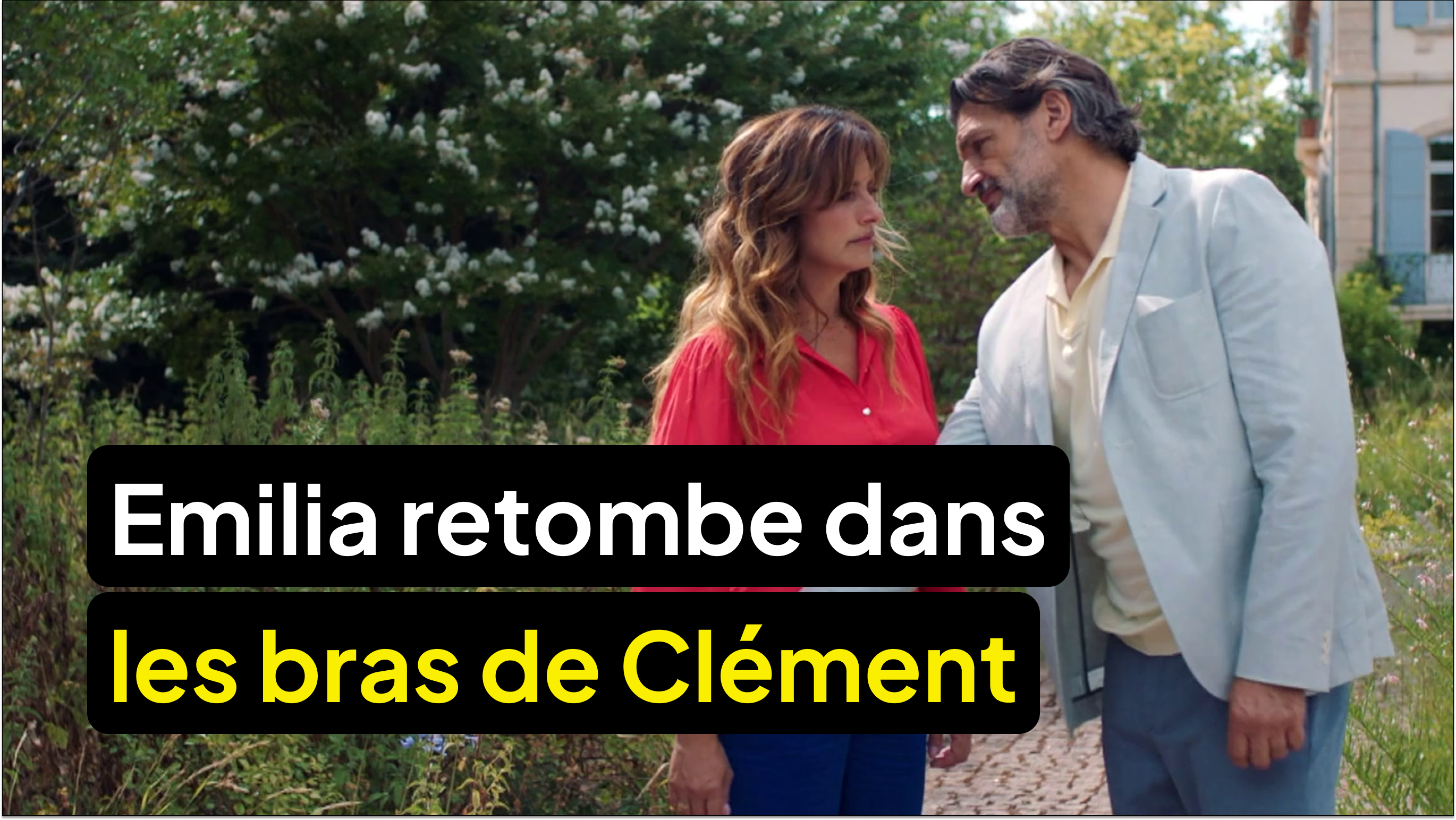 Emilia retombe dans les bras de Clément