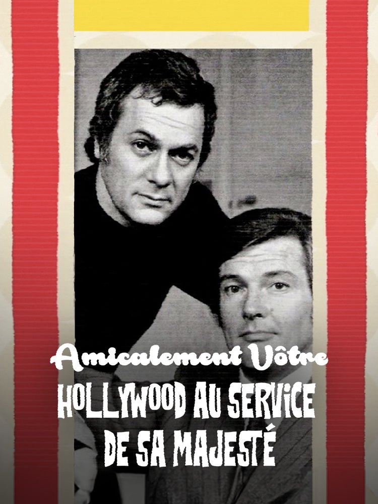 Amicalement vôtre : Hollywood au service de sa majesté