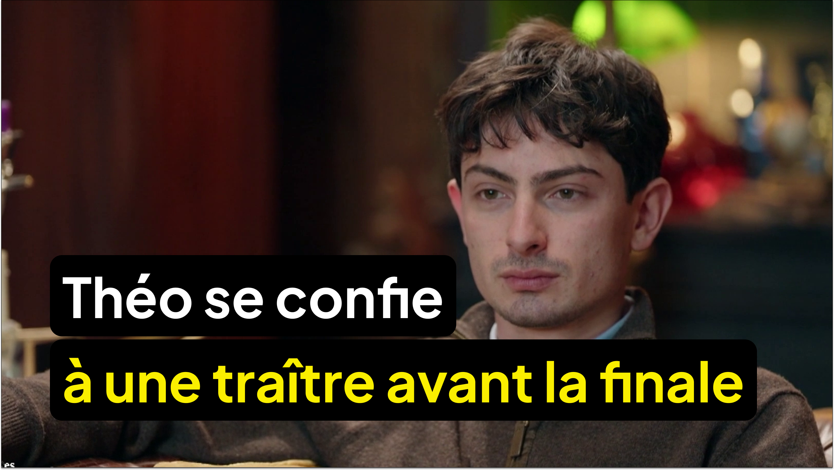 Juste avant la finale, il se confie à une Traître