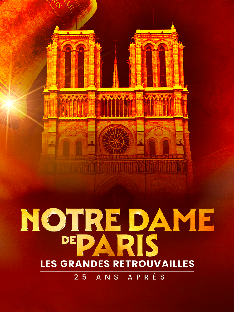 Notre-Dame de Paris - les grandes retrouvailles 25 ans après
