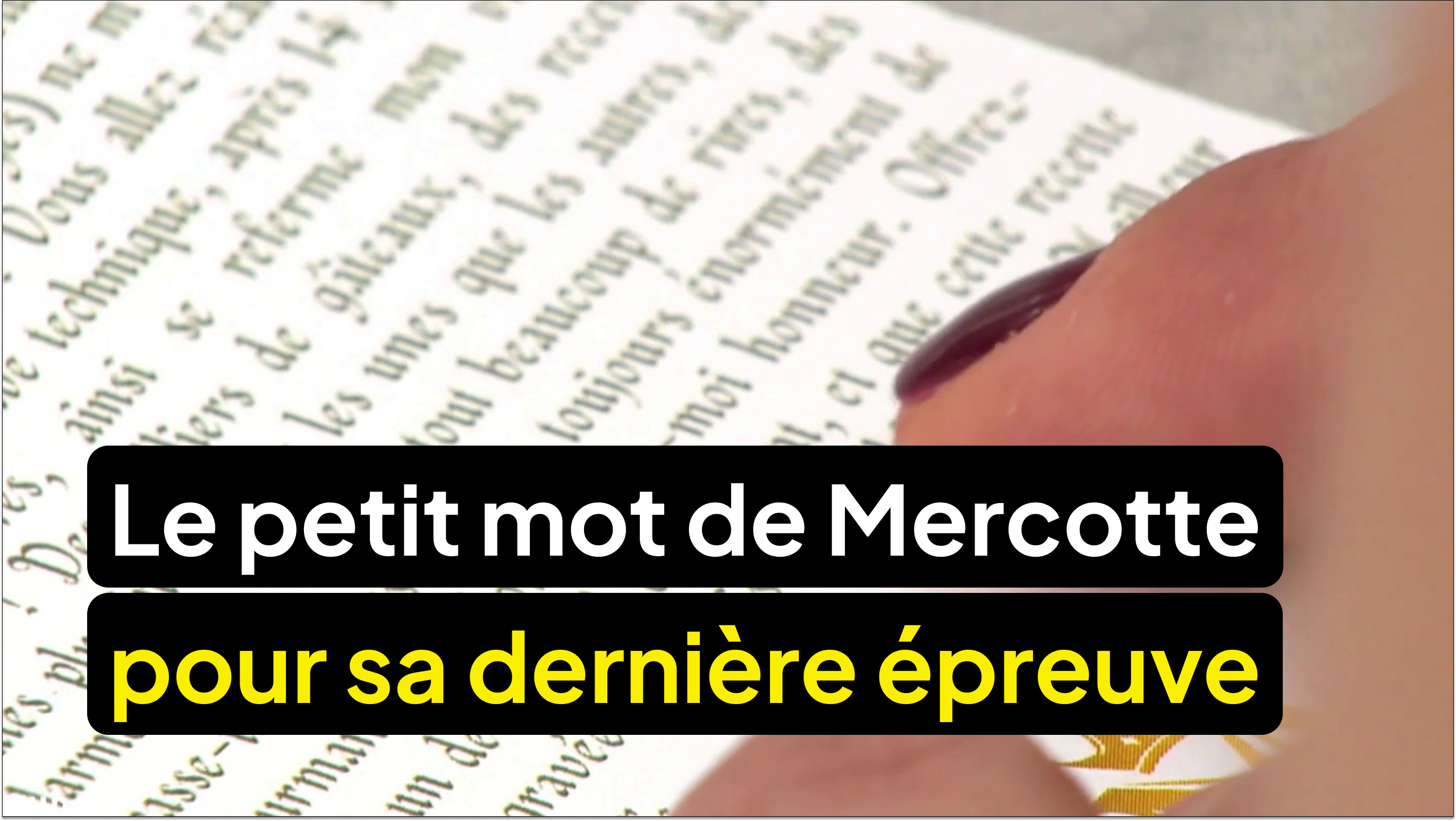 Mercotte a glissé un petit mot à nos pâtissiers pour sa dernière épreuve