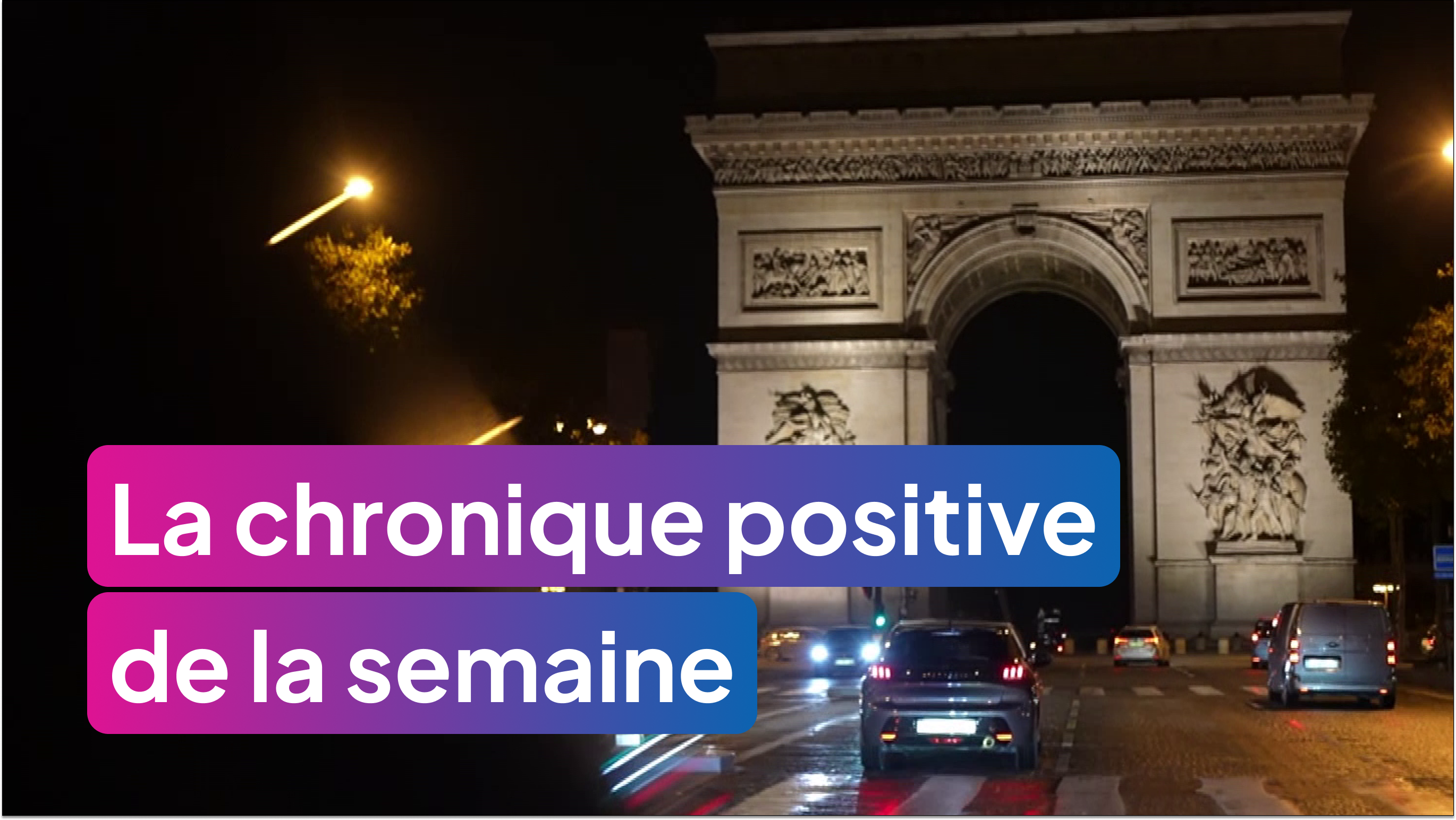 La chronique positive du samedi 13 décembre