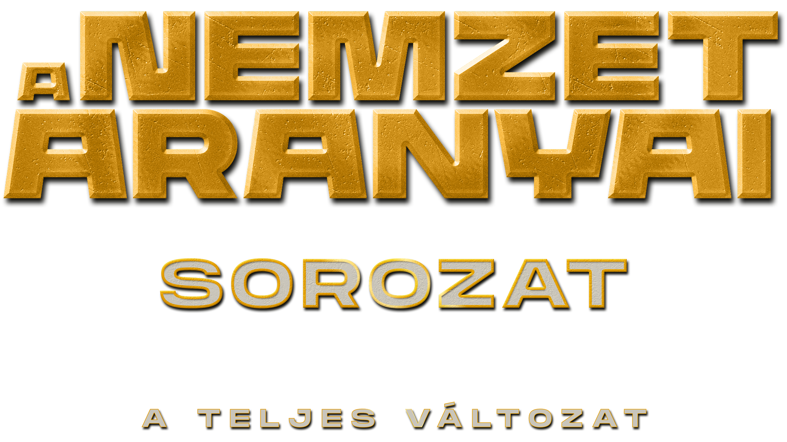 A nemzet aranyai sorozat – a teljes változat