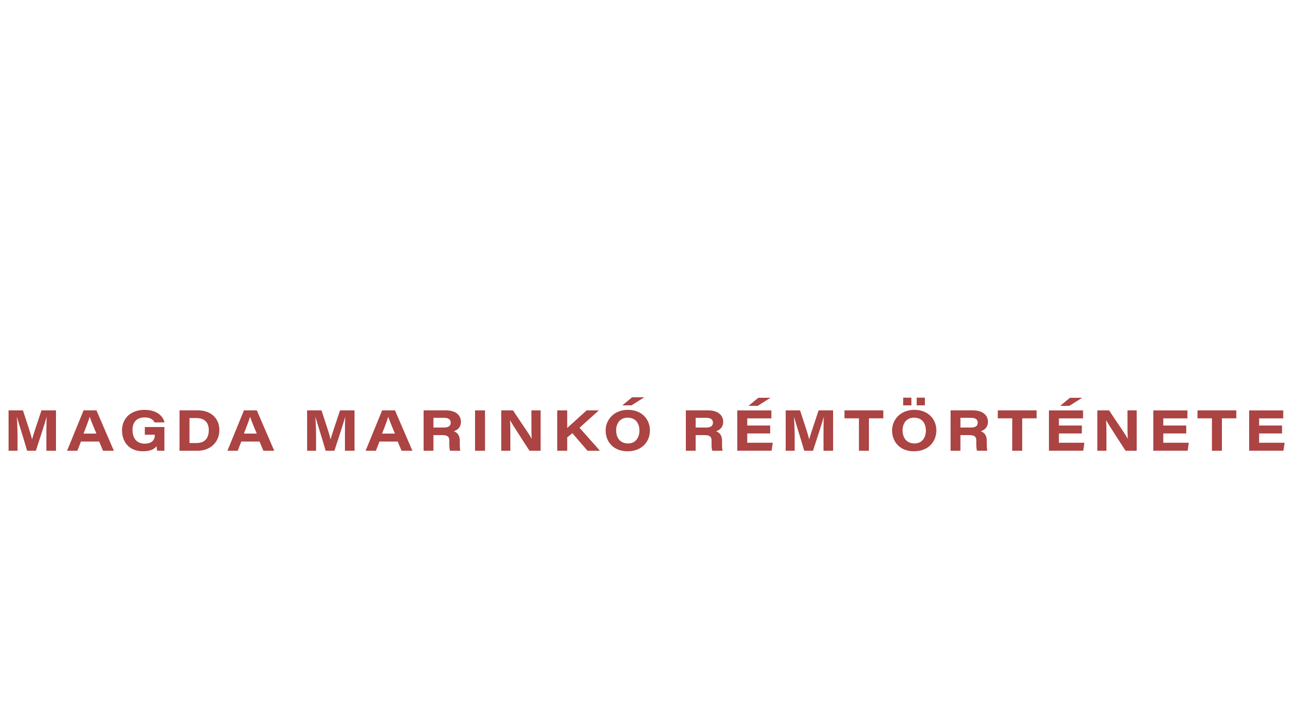 A KEGYETLEN - Magda Marinko rémtörténete