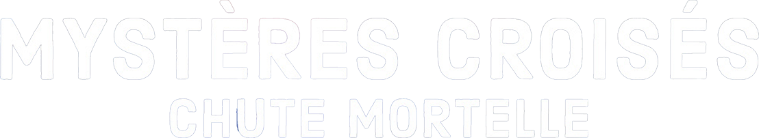 Mystères croisés : chute mortelle