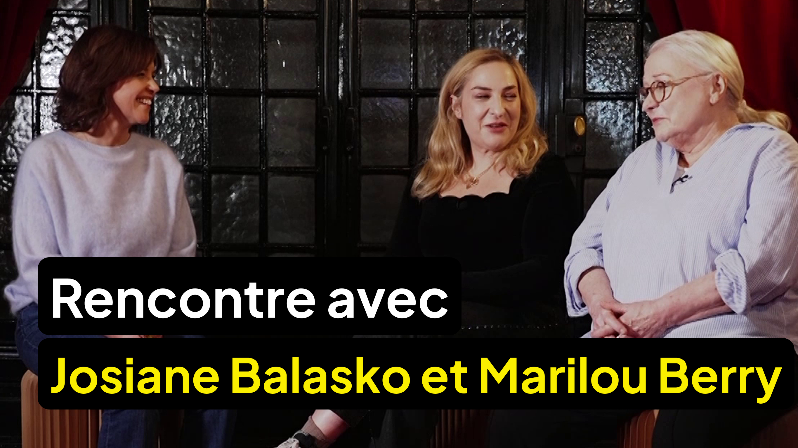 Rencontre avec Josiane Balasko et Marilou Berry