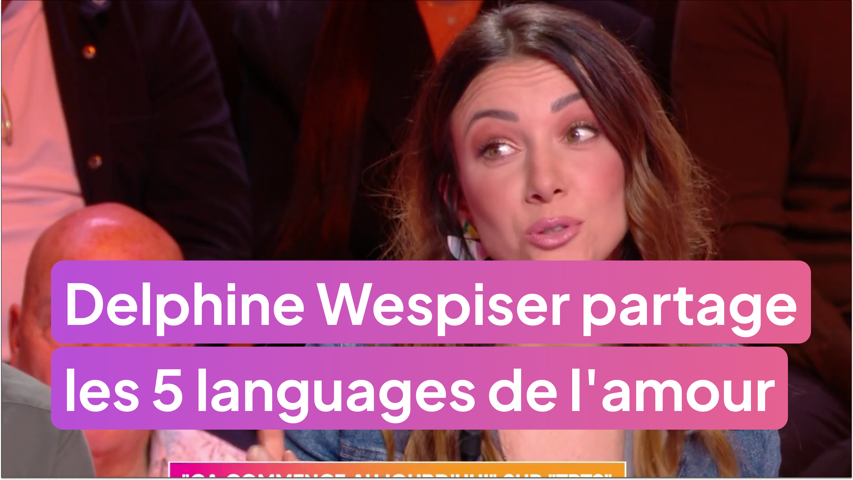 Delphine Wespiser partage les 5 languages de l'amour