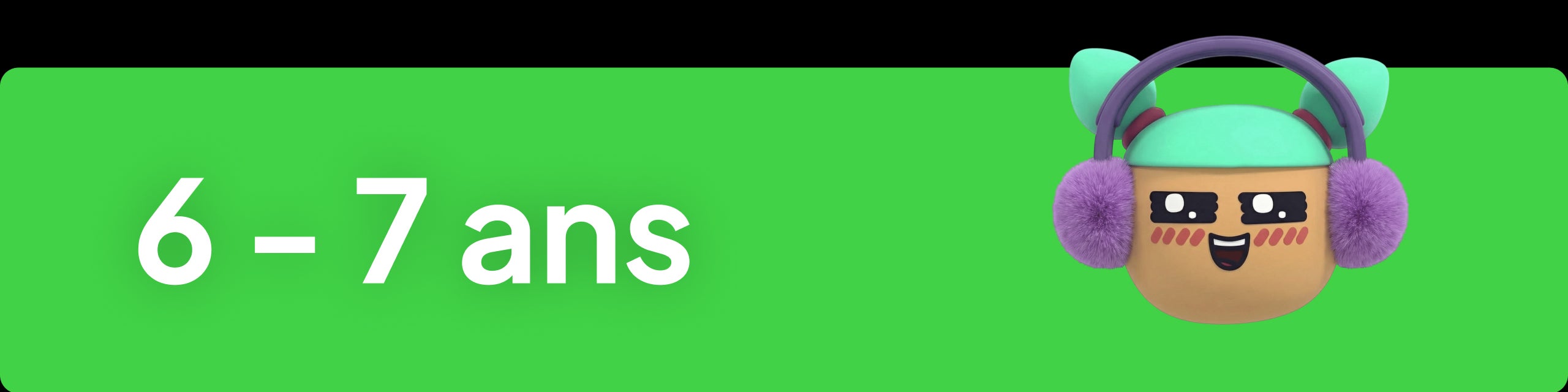 6 - 7 ans