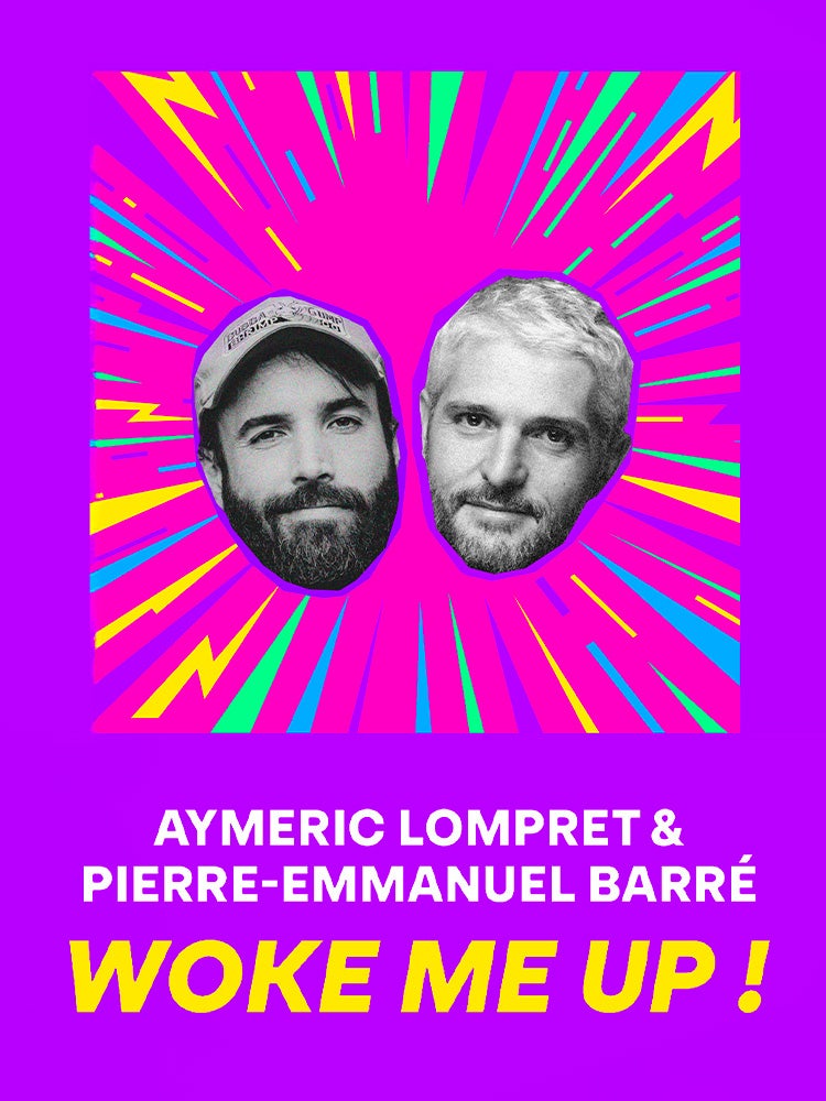 Aymeric Lompret & Pierre-Emmanuel Barré : Woke me up !