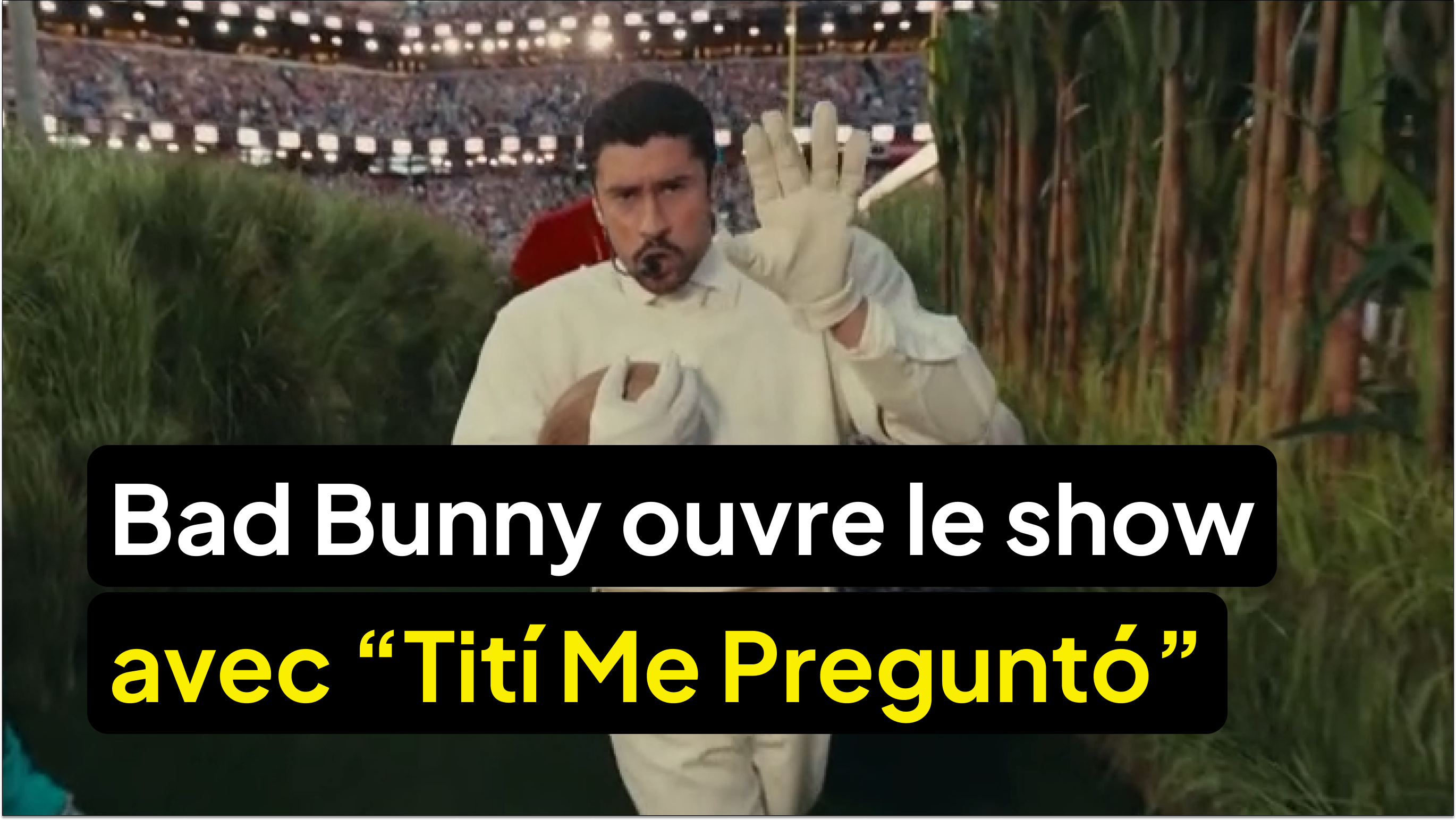 Bad Bunny ouvre le Halftime Show du Super Bowl avec “Tití Me Preguntó”