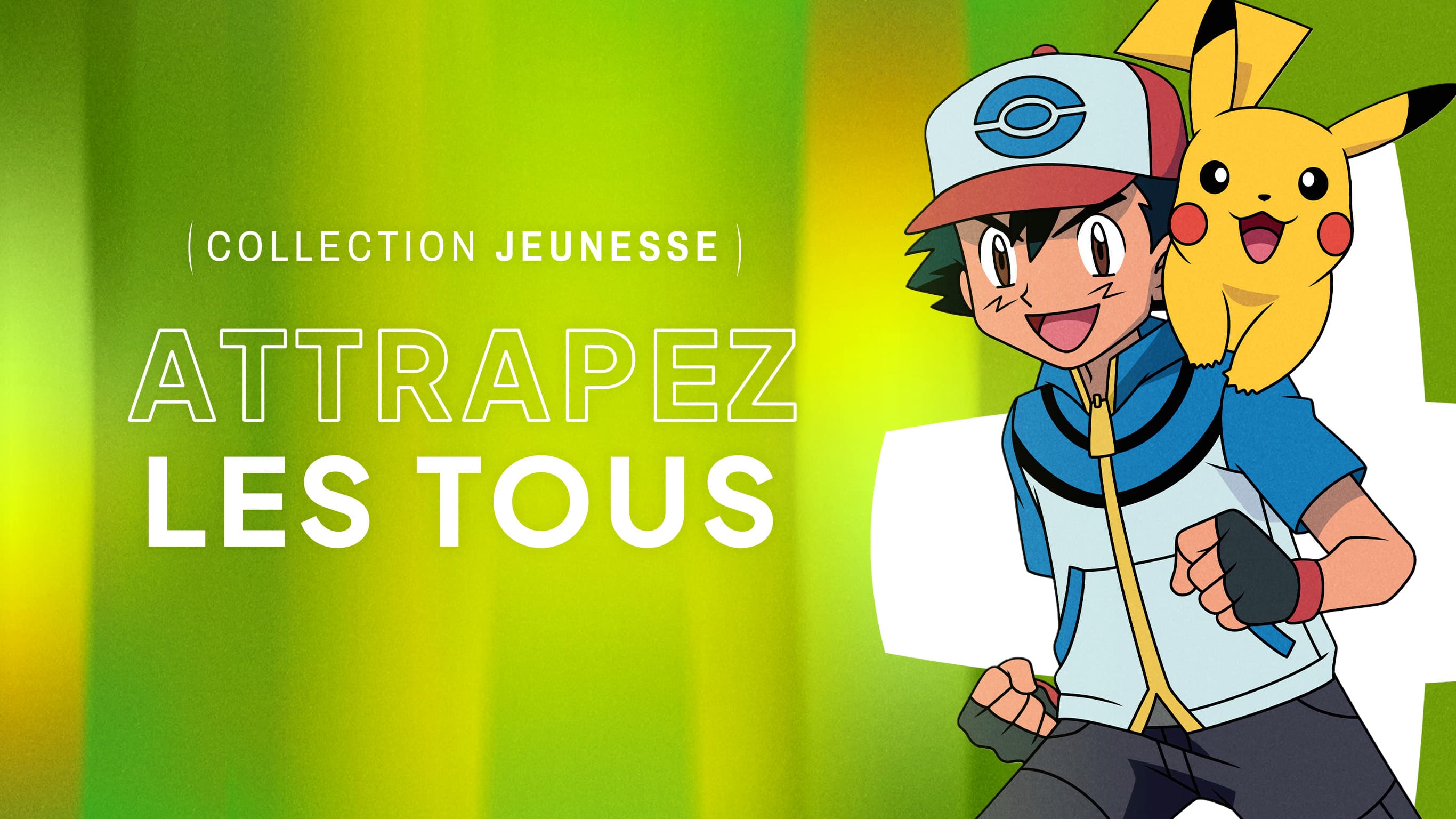 Collection - Attrapez-les tous