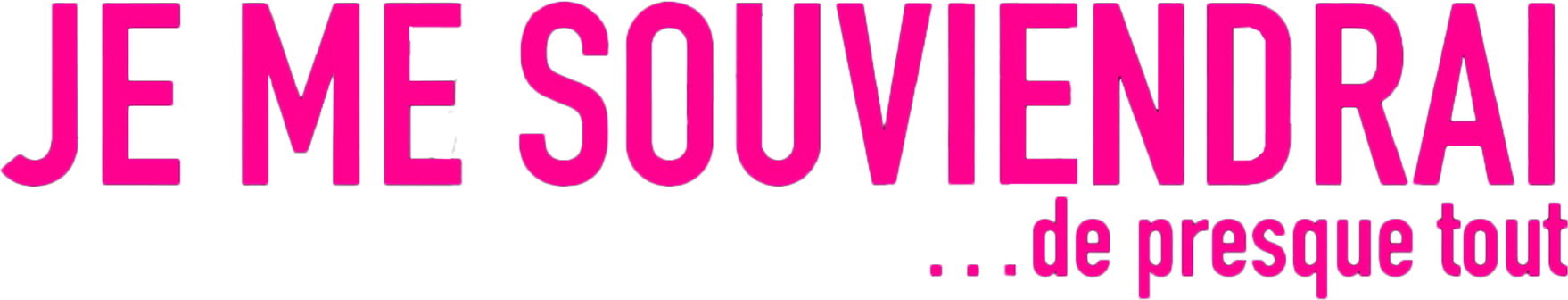 Je me souviendrai... de presque tout